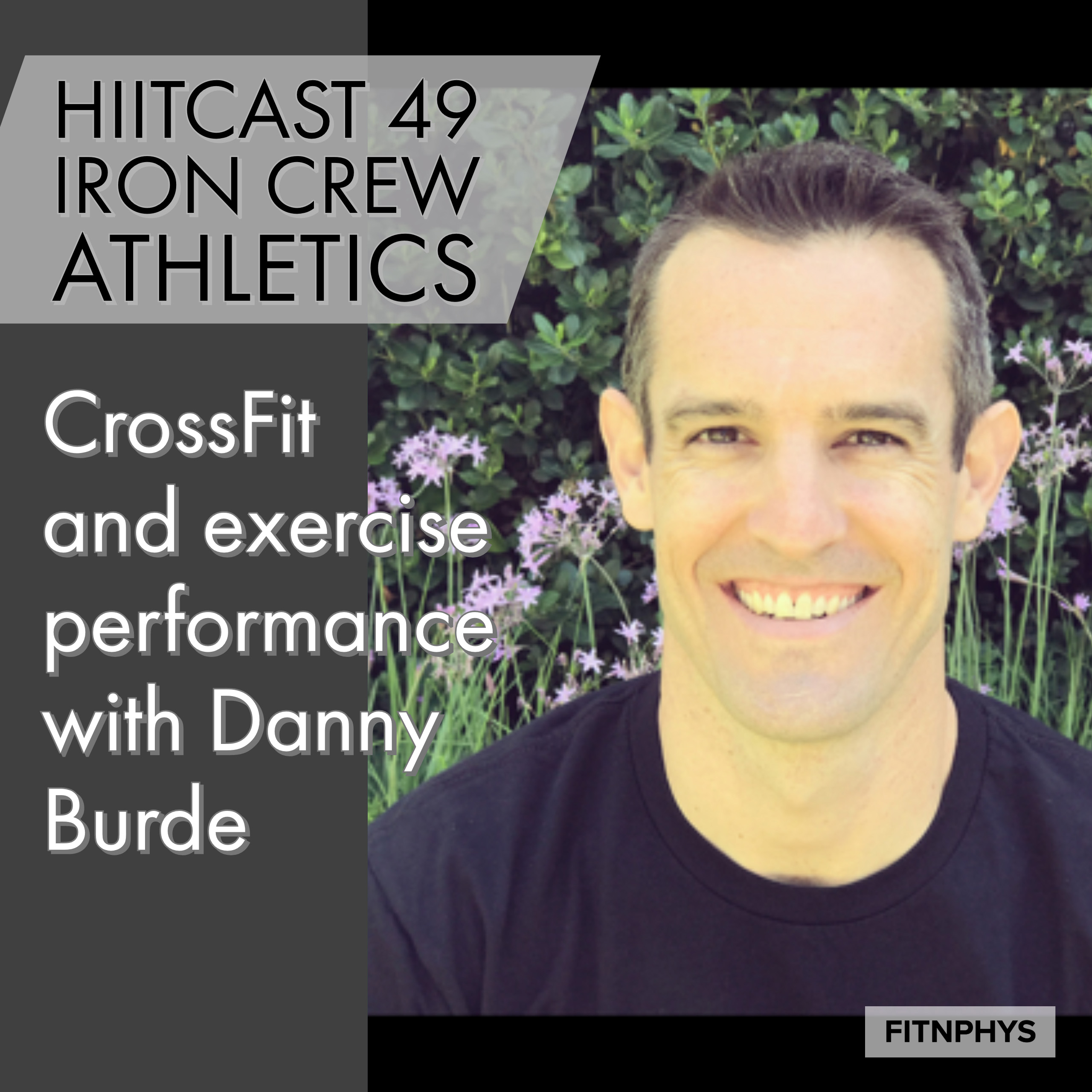 HIITCAST 049 - Iron Crew Athletics: CrossFit and Exercise Performance with Danny Burde