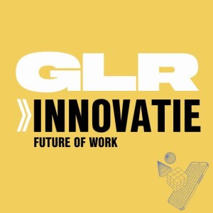GLR Innovatie Podcast - Future of Work - E01