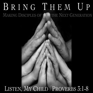 BRING THEM UP - Listen, My Child