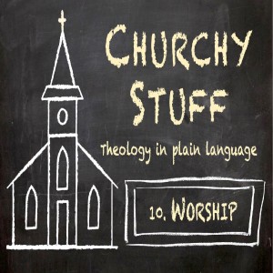 /Churchy Stuff - 10 - Worship