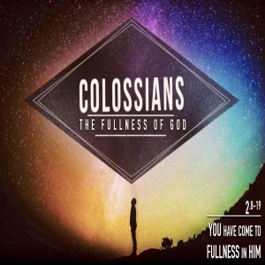 COLOSSIANS - You Have Come to Fullness in Him