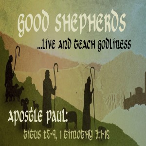 GOOD SHEPHERDS - Live and Teach Godliness