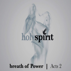 HOLY SPIRIT - Breath of Power