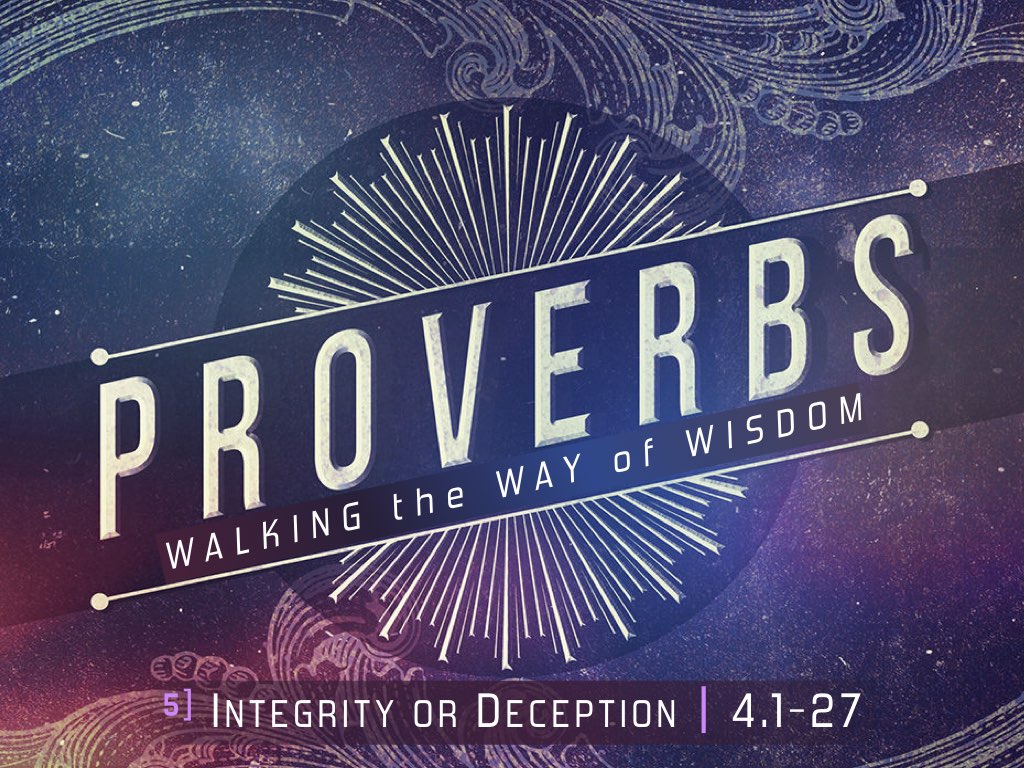 PROVERBS 4 - Integrity or Deception?
