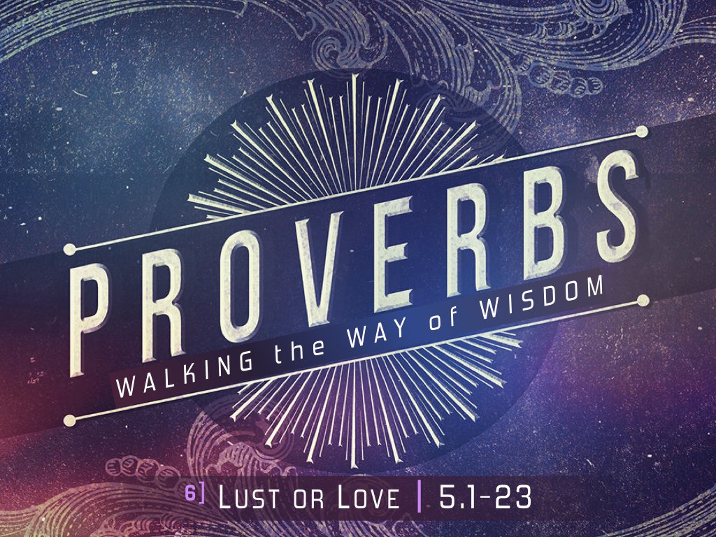 PROVERBS 5 - Lust or Love?