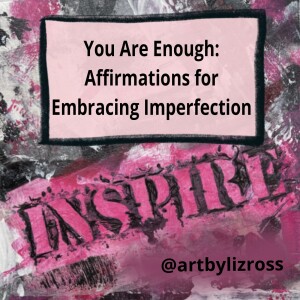 #14 You Are Enough|Daily Affirmations for Embracing Imperfection & Remembering Your Worth