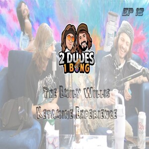 Ep 12 - The Emily Willis Ketamine Experience