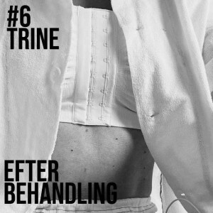 Afsnit 6 - Efter Behandling - Trine - "Det føles stadig meget ensomt"
