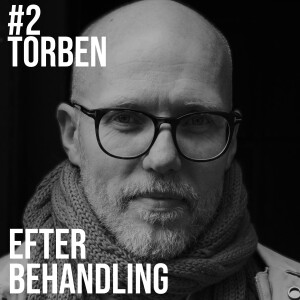 Afsnit 2 - Efter Behandling - Torben - "Efter alt det, jeg har været igennem, føles mange ting små"