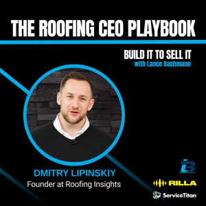 The Immigrant Mentality: Scaling Success in Roofing with Dmitry Lipinskiy