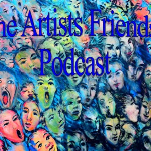 Artists Friends Podcast Episode 50