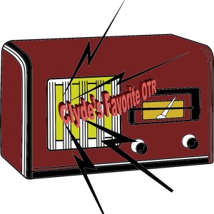 Clyde's Favorite OTR Episode 09