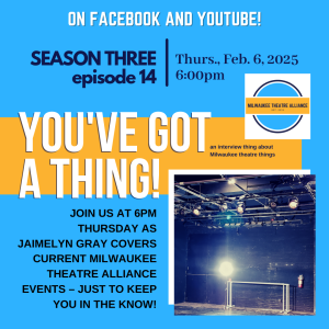 You’ve Got a Thing! | S3 E14 Current MKETA Events! #milwaukee #theatre #vlog