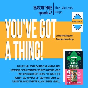 You’ve Got a Thing! | S3 E27 Schmitz ’n Giggles: THE WAR OF THE WORLDS with Patrick Schmitz #improv