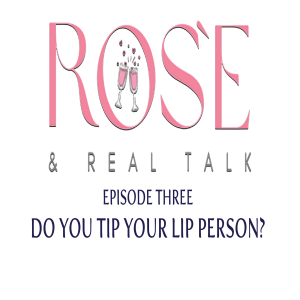 Episode Three - Do you Tip your Lip Injection Person?