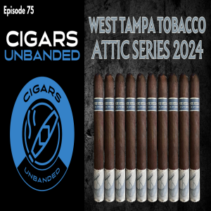 Cigars Unbanded #75 - West Tampa Tobacco Attic Series 2024