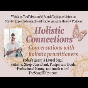 37. Holistic Connections - guest Laurel, sleep consultant, Postpartum Doula, IVF/infertility & more!