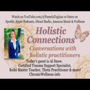 36. Holistic Connections, with guest Al Snow discussing, Reiki, Theta healing and more.