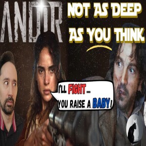What Andor Got Horribly Wrong – A Philosopher’s Critique