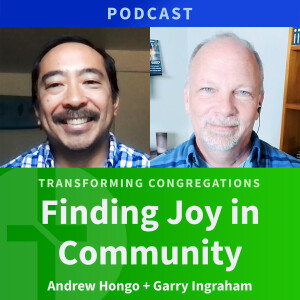 106: Finding Joy in Community | Andrew Hongo & Garry Ingraham