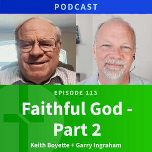 113: Faithful God, Part Two | Keith Boyette & Garry Ingraham