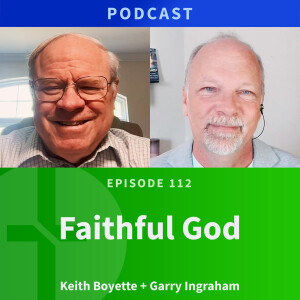 112: Faithful God | Keith Boyette & Garry Ingraham