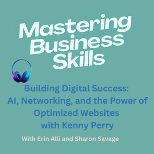 Building Digital Success: AI, Networking, and the Power of Optimized Websites with Kenny Perry