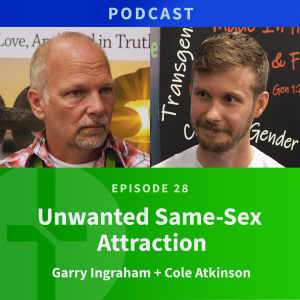 28: Unwanted Same-Sex Attraction | Cole Atkinson & Garry Ingraham