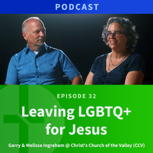 32: Leaving LGBTQ+ for Jesus | Love & Truth Network