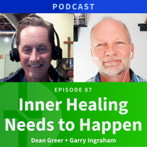 87: Inner Healing Needs To Happen | Love & Truth Network