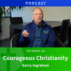 14: Courageous Christianity  |  Garry Ingraham