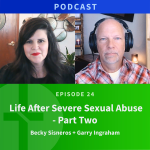 24: Becky Sisneros & Garry Ingraham, Part 2 | Love & Truth Network