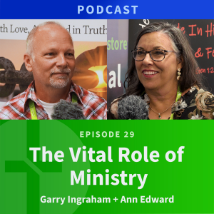 29: The Vital Role of Ministry | Anne Paulk & Garry Ingraham