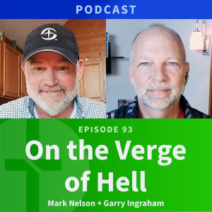 93: On the Verge of Hell | Mark Nelson & Garry Ingraham