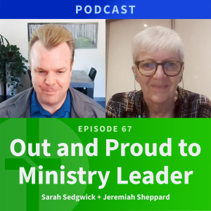 67: Out and Proud to Ministry Leader | Sarah Sedgwick & Jeremiah Sheppard