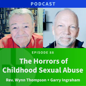 88: The Horrors of Childhood Sexual Abuse | Love & Truth Network