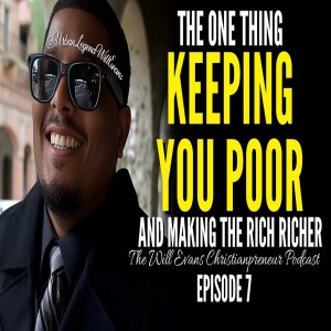 The ONE Thing Keeping You Poor & Making The Rich Richer | Ep. 7