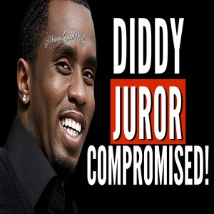 Diddy Jury Compromised! | Not Guilty Verdict Possible...?