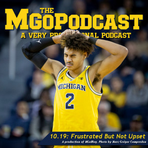 MGoPodcast 10.19: Frustrated But Not Upset