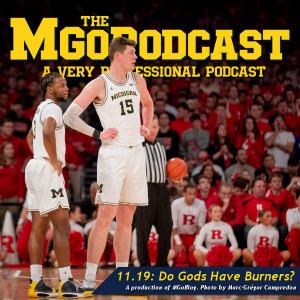 MGoPodcast 11.19: Do Gods Have Burners?