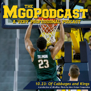 MGoPodcast 10.23: Of Cabbages and Kings