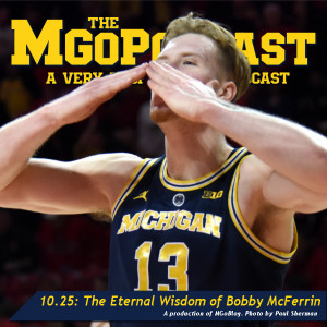 MGoPodcast 10.25: The Eternal Wisdom of Bobby McFerrin