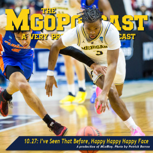 MGoPodcast 10.27: I’ve Seen That Before, Happy Happy Happy Face