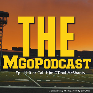 MGoPodcast 11.0.a: Call Him O'Doul McShanty