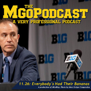 MGoPodcast 11.26: Everybody’s Had Their Bananas