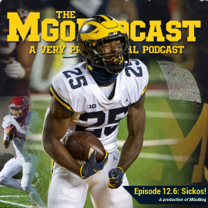 MGoPodcast 12.6: Sickos!