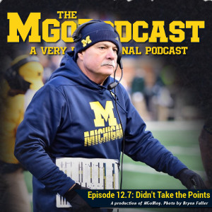 MGoPodcast 12.7: Didn't Take the Points