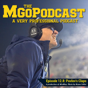 MGoPodcast 12.8: Pavlov's Claps