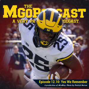 MGoPodcast 12.10: Yes We Remember