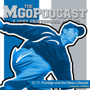 MGoPodcast 12.11: Porridge and the Urban Lifestyle